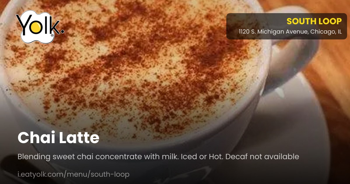 Chai Latte - South Loop | Yolk.